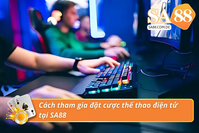 Chơi thể thao điện tử ở SA88 vô cùng dễ dàng